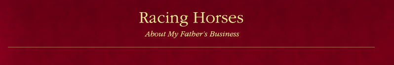 Racing Horses - About my father's business